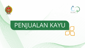Pengumuman Penjualan Hasil Hutan Kayu Tahun 2025
